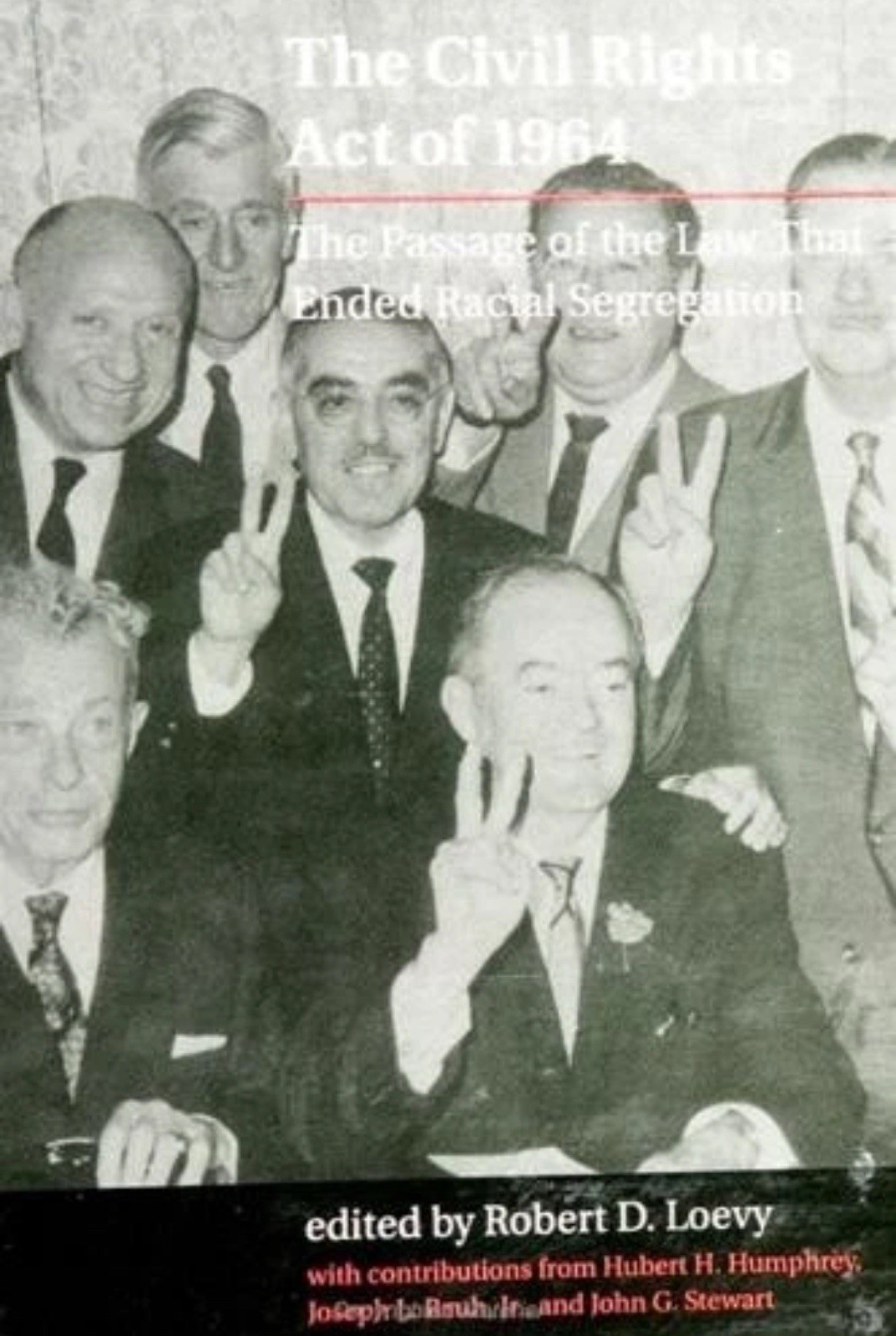 The Civil Rights Act of 1964: The Passage of the Law That Ended Racial Segregati
