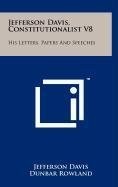 JEFFERSON DAVIS, CONSTITUTIONALIST V8: HIS LETTERS, PAPERS By Dunbar Rowland NEW