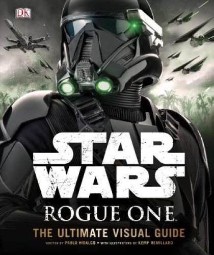 Star Wars: Rogue One: The Ultimate Visual Guide - Hardcover - GOOD Star Wars: Rogue One: The Ultimate Visual Guide - Hardcover - GOOD