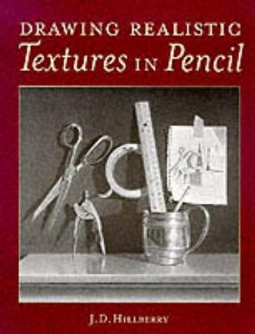 Drawing Realistic Textures in Pencil, Jd Hillberry