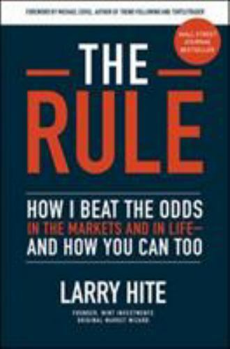 The Rule: How I Beat the Odds in the Markets and in Lifeâ??and How You - New The Rule: How I Beat the Odds in the Markets and in Lifeâ??and How You - New