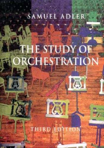 The Study of Orchestration (Third Edition) - Hardcover By Adler, Samuel - GOOD The Study of Orchestration (Third Edition) - Hardcover By Adler, Samuel - GOOD