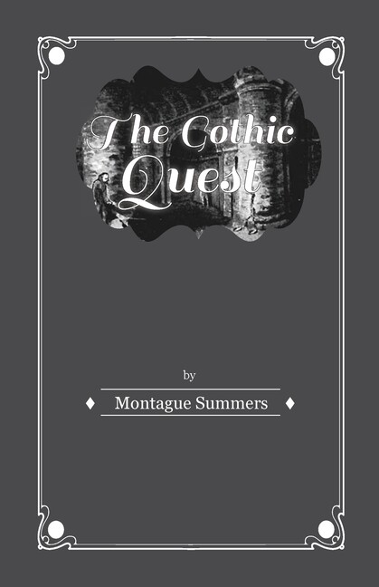 The Gothic Quest - A History Of The Gothic Novel