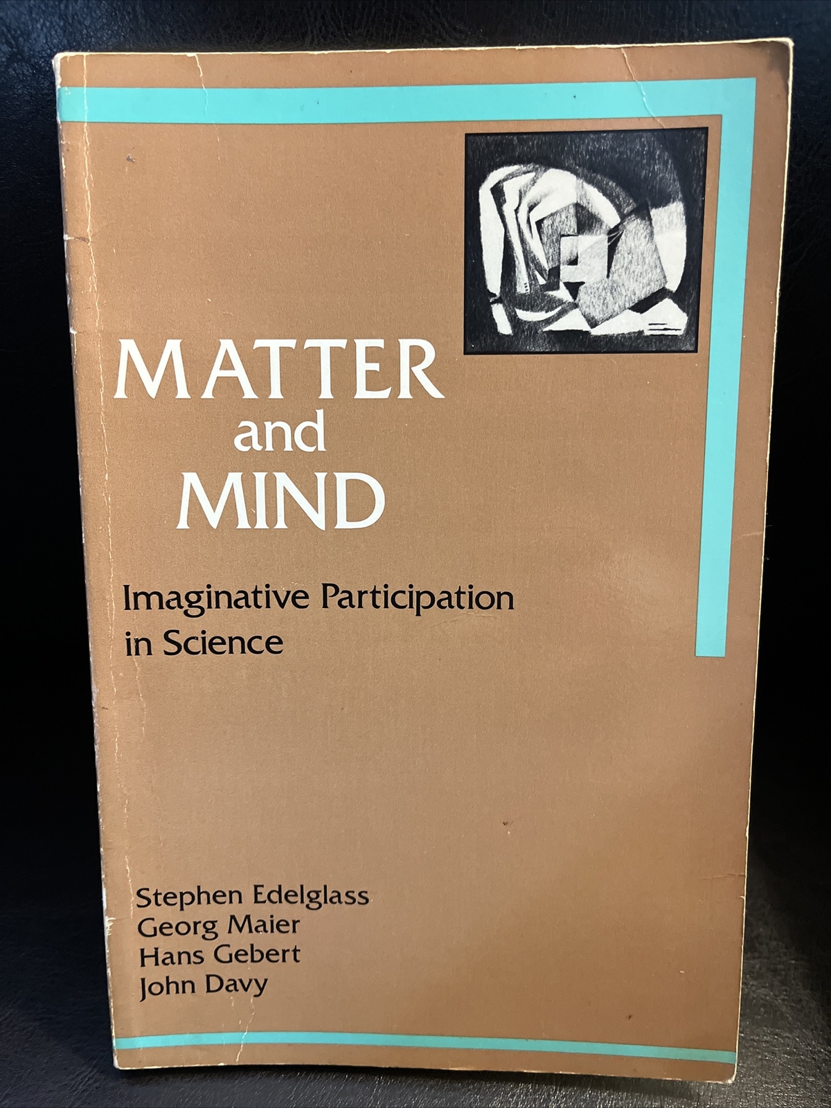 MATTER AND MIND Imaginative Participation in Science Edelglass 1992 Floris Books MATTER AND MIND Imaginative Participation in Science Edelglass 1992 Floris Books