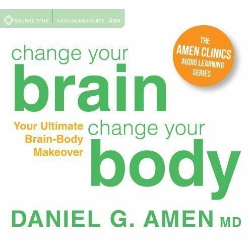 Daniel G Amen MD Change Your Brain Change Your Body 6 CD Audio Learning Course