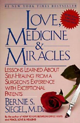 Love, Medicine and Miracles: Lessons Learned about Self-Healing from a Su - GOOD Love, Medicine and Miracles: Lessons Learned about Self-Healing from a Su - GOOD