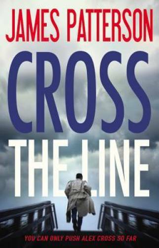 Cross the Line (Alex Cross) - Hardcover By Patterson, James - VERY GOOD Cross the Line (Alex Cross) - Hardcover By Patterson, James - VERY GOOD