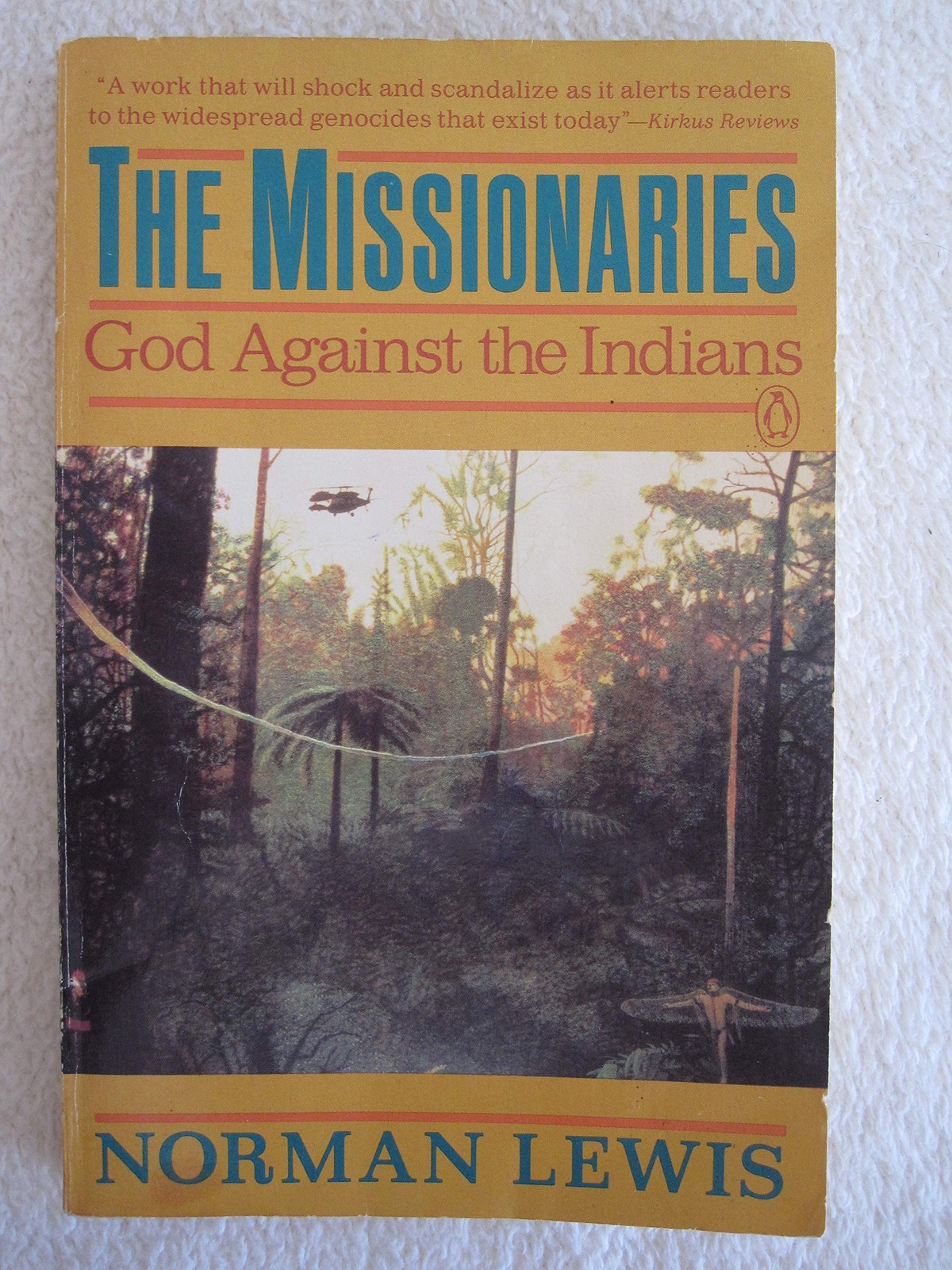 The Missionaries: God Against the Indians The Missionaries: God Against the Indians