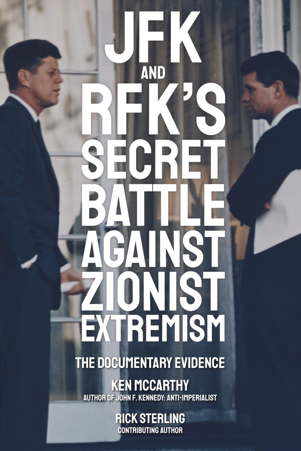 JFK and Rfk\'S Secret Battle against Zionist Extremism: the Documentary Evidence