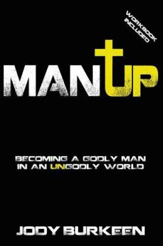 Man Up Becoming a Godly Man in an Ungodly World - Paperback - GOOD