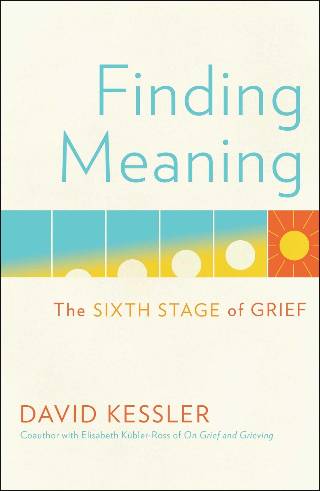 Finding Meaning: The Sixth Stage of Grief Kessler, David hardcover Very Good Finding Meaning: The Sixth Stage of Grief Kessler, David hardcover Very Good