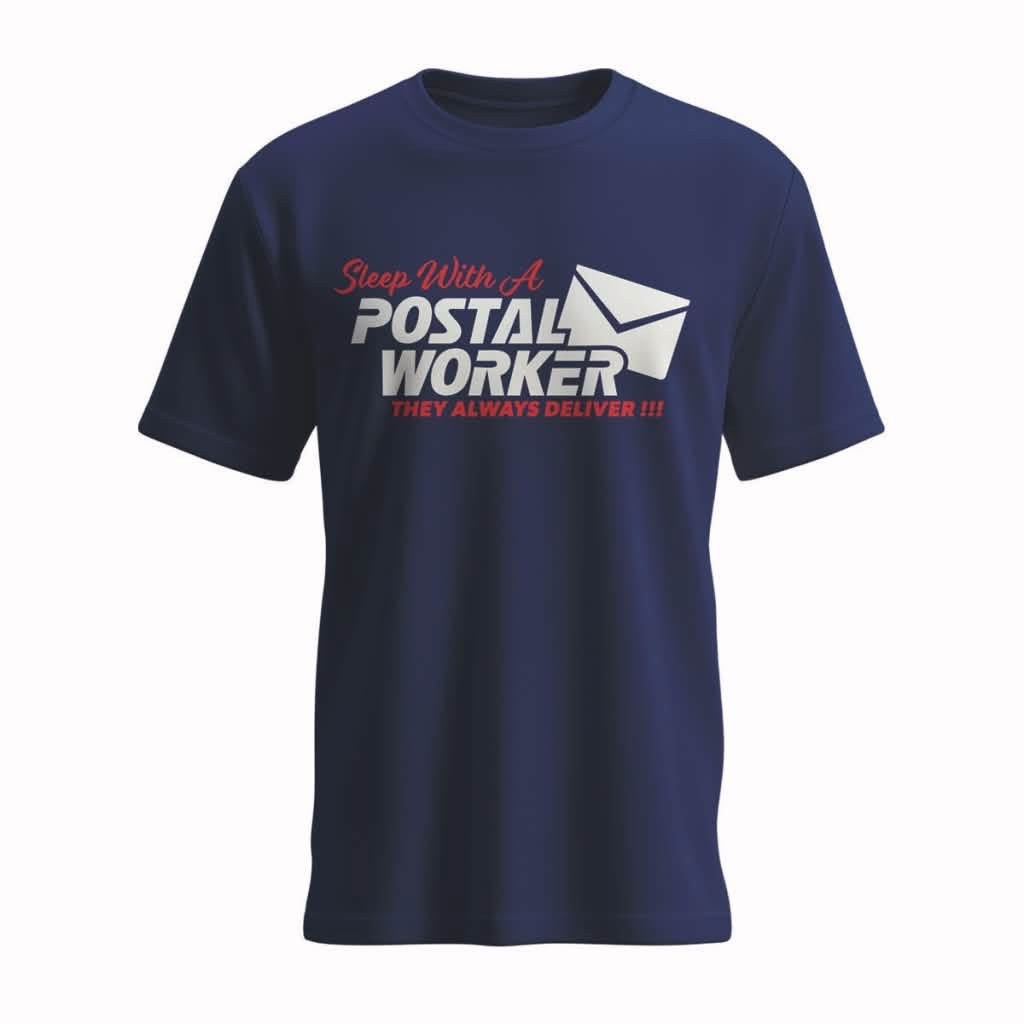 T Shirt Navy Postal USPS Funny:“Sleep with a Postal Worker They Always Deliver “ T Shirt Navy Postal USPS Funny:“Sleep with a Postal Worker They Always Deliver “