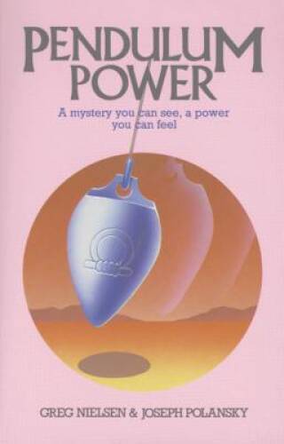 Pendulum Power: A Mystery You Can See, A Power You Can Feel - Paperback - GOOD