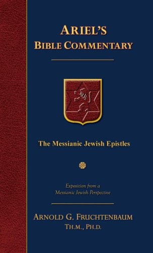 The Messianic Jewish Epistles: Hebrews, James, First Peter, Second Peter, Ju...