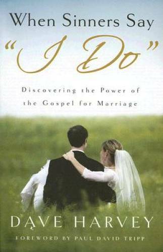 When Sinners Say "I Do": Discovering the Power of the Gospel - VERY GOOD When Sinners Say "I Do": Discovering the Power of the Gospel - VERY GOOD
