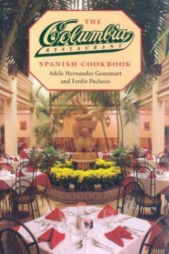 The Columbia Restaurant Spanish Cookbook The Columbia Restaurant Spanish Cookbook