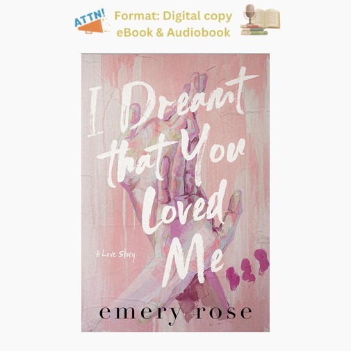 Emery Rose I Dreamt That You Loved Me: A Love Story 2025 Emery Rose I Dreamt That You Loved Me: A Love Story 2025