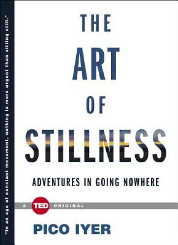 The Art of Stillness: Adventures in Going Nowhere (TED Books) - VERY GOOD The Art of Stillness: Adventures in Going Nowhere (TED Books) - VERY GOOD