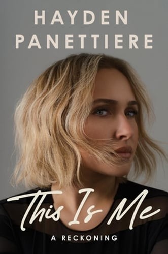 This Is Me: A Reckoning by Hayden Panettiere: New