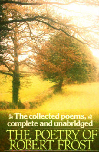 The Poetry of Robert Frost: The Collected Poems, Complete and Unabridged - GOOD The Poetry of Robert Frost: The Collected Poems, Complete and Unabridged - GOOD