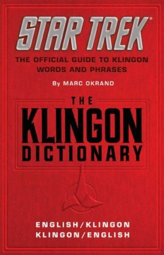 The Klingon Dictionary: The Official Guide to Klingon Words and Phrases The Klingon Dictionary: The Official Guide to Klingon Words and Phrases
