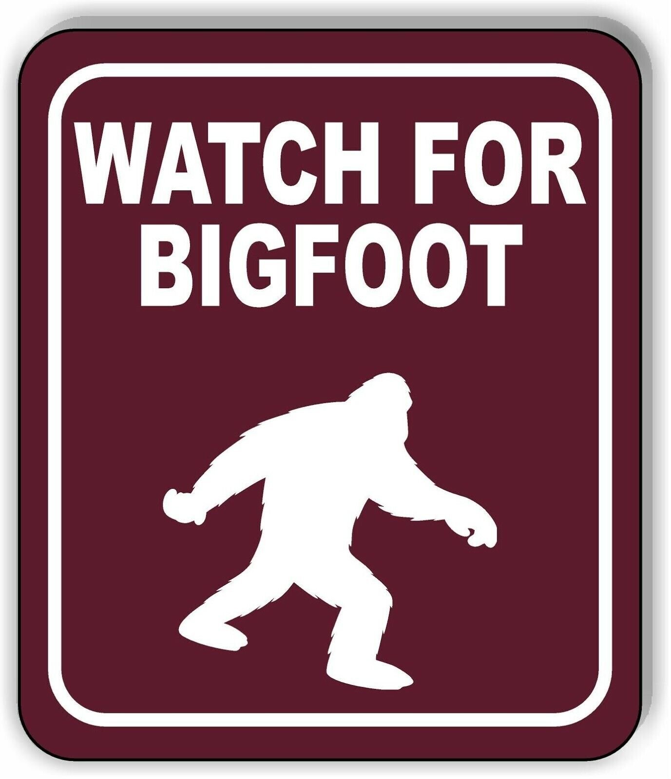 WATCH FOR BIGFOOT TRAIL Metal Aluminum composite sign