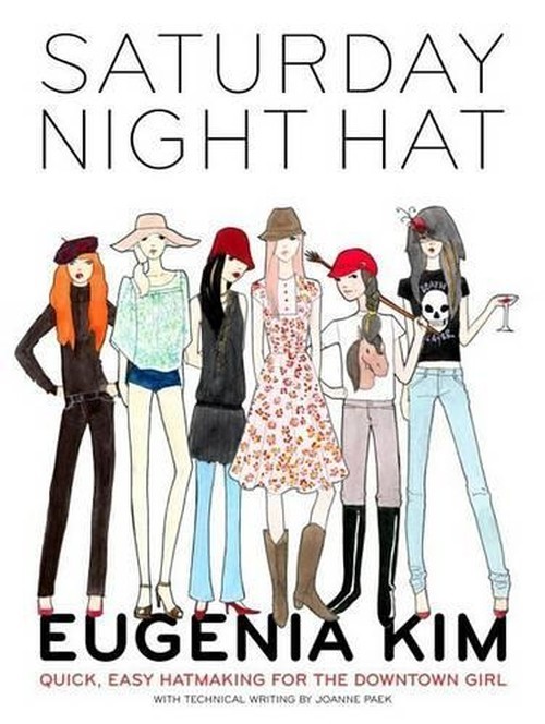 The Saturday Night Hat: Quick, Easy Hat..., Eugenia Kim