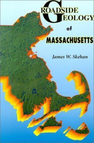 Roadside Geology of Massachusetts by James W. Skehan (Hardcover)