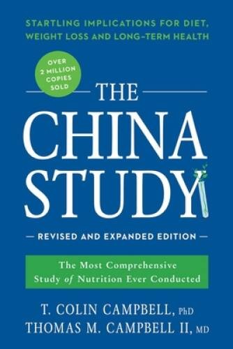 The China Study: Revised and Expanded Edition: The Most Comprehensive Stu - GOOD The China Study: Revised and Expanded Edition: The Most Comprehensive Stu - GOOD