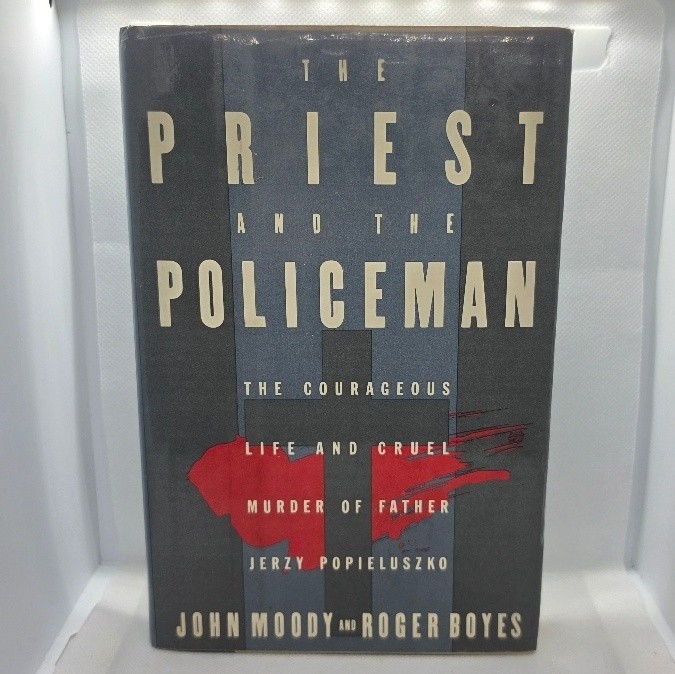 The Priest & the Policeman: The Courageous Life & Cruel Murder of Father Jerzy..