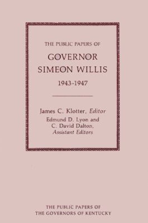 The Public Papers of Governor Simeon Willis, 1943-1947 Simeon G. The Public Papers of Governor Simeon Willis, 1943-1947 Simeon G.