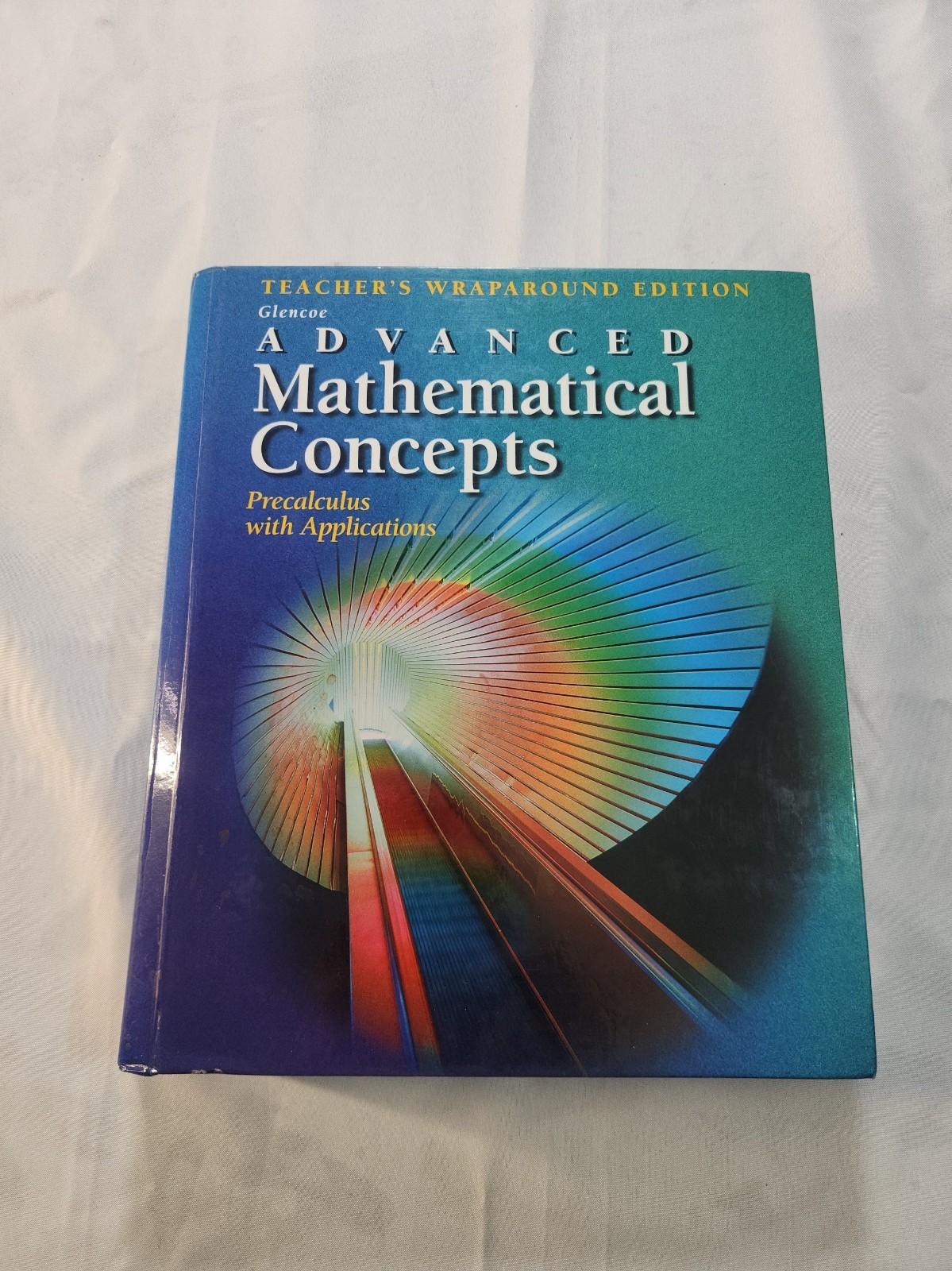 Glencoe Advanced Mathematical Concepts Precalculus Teacher Wraparound Edition