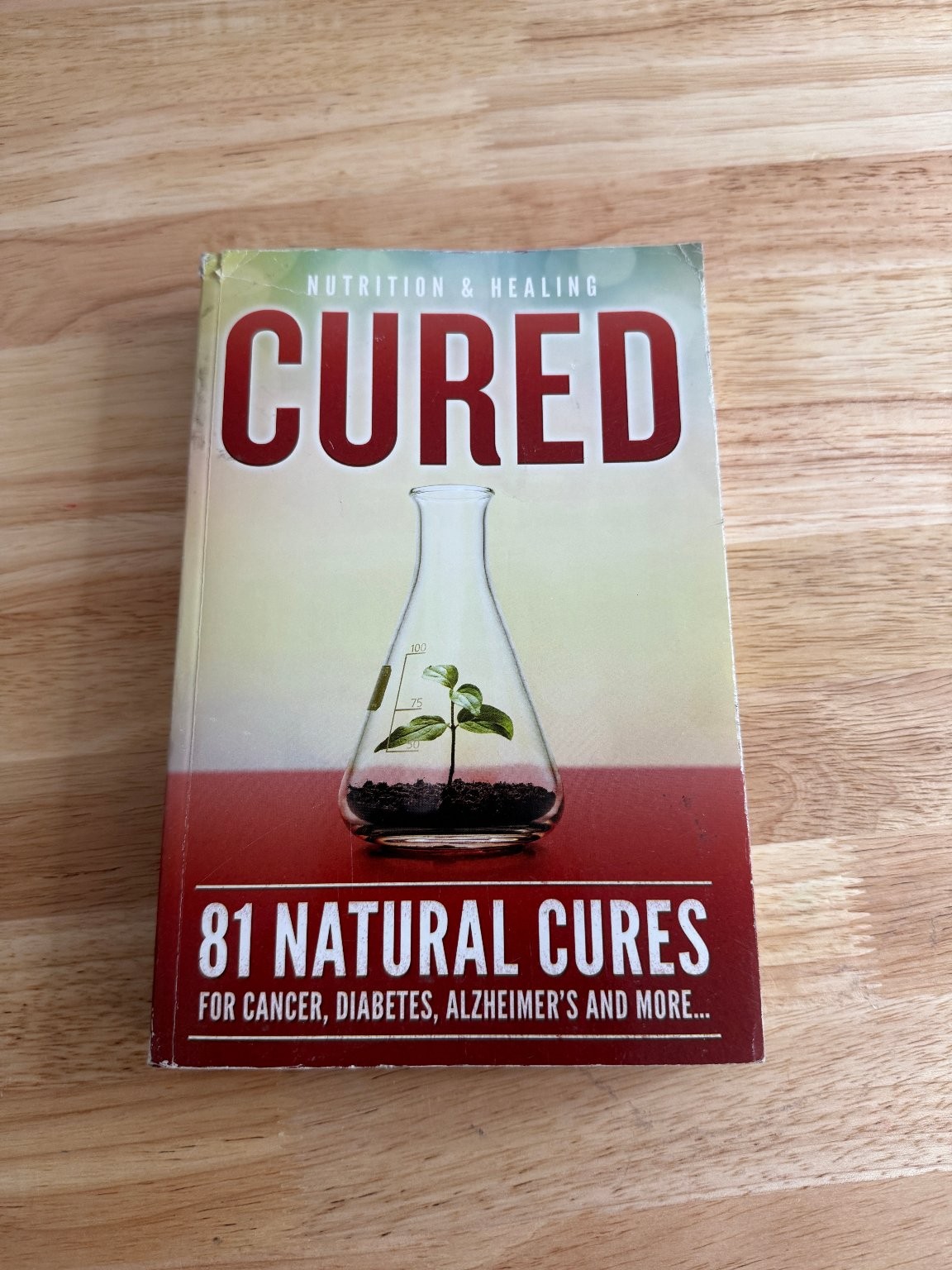 CURED 81 Natural Cures for Cancer, Diabetes, Alzheimer's & More Paperback Book CURED 81 Natural Cures for Cancer, Diabetes, Alzheimer's & More Paperback Book