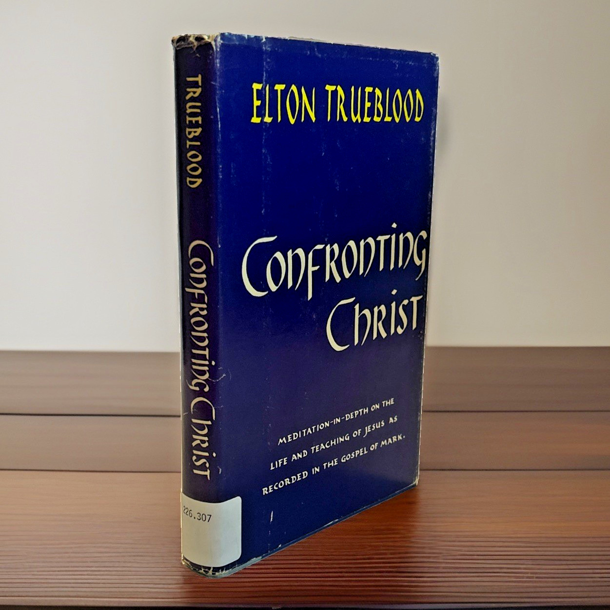 *SIGNED* ~ Confronting Christ (1960) ~ Elton Trueblood ~ Hardcover *SIGNED* ~ Confronting Christ (1960) ~ Elton Trueblood ~ Hardcover