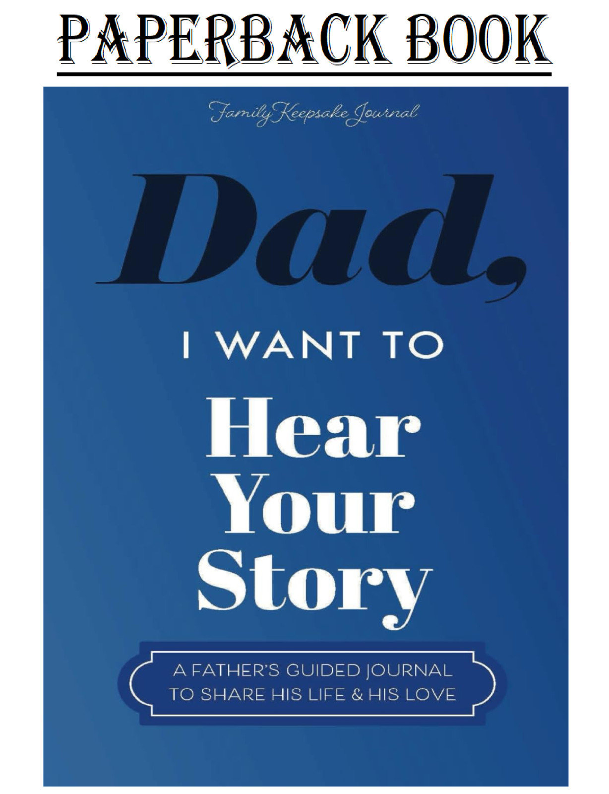 Dad, I Want to Hear Your Story: A Father’s Guided Journal To Share His ⭐️⭐️⭐️⭐️⭐