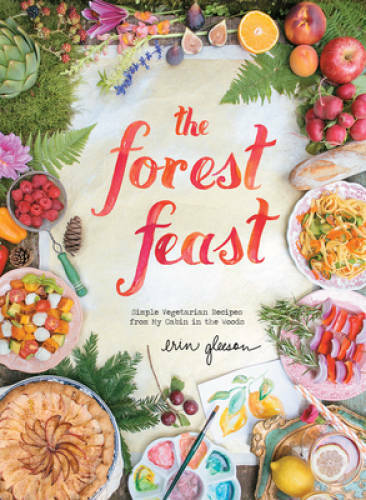 The Forest Feast: Simple Vegetarian Recipes from My Cabin - VERY GOOD The Forest Feast: Simple Vegetarian Recipes from My Cabin - VERY GOOD