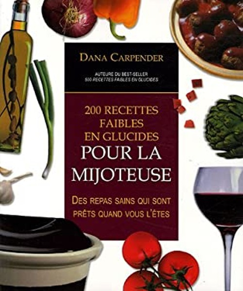 200 Recettes à Faible Teneur en Glucides Pour la Mijoteuse : Des