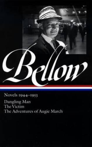 Saul Bellow: Novels 1944-1953: Dangling Man, The Victim, and The Adventur - GOOD