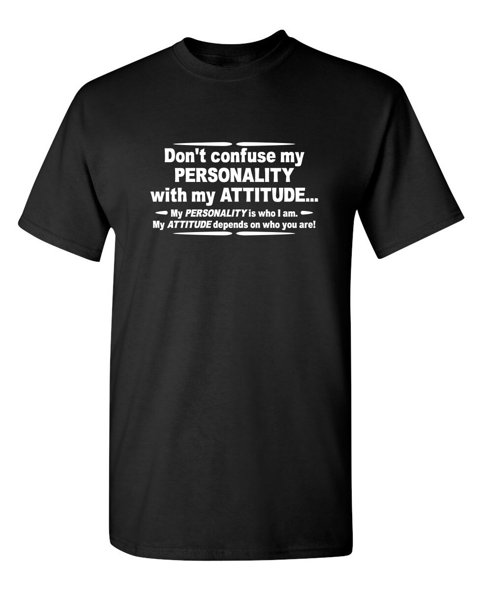 Don't Confuse My Personality Sarcastic Humor Graphic Novelty Funny T Shirt
