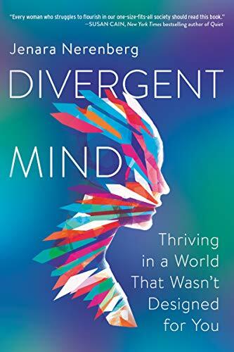 Divergent Mind: Thriving in a World That Wasn\'t Designed for Yo 