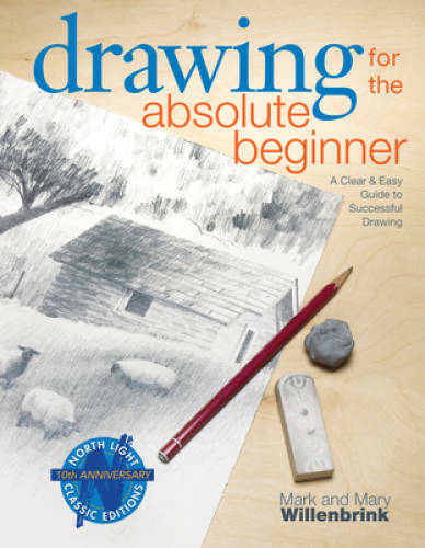 Drawing for the Absolute Beginner: A Clear & Easy Guide to Successful Dra - GOOD