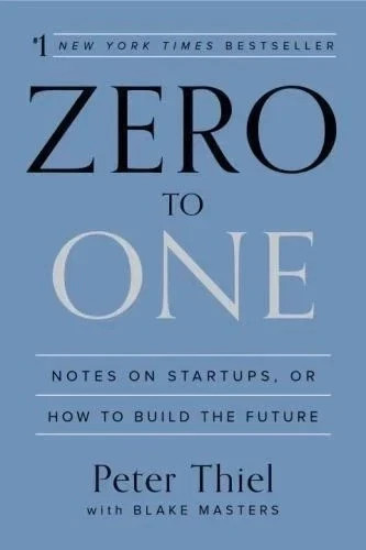 Zero to One : Notes on Startups, or How to Build the Future by Peter Thiel... Zero to One : Notes on Startups, or How to Build the Future by Peter Thiel...