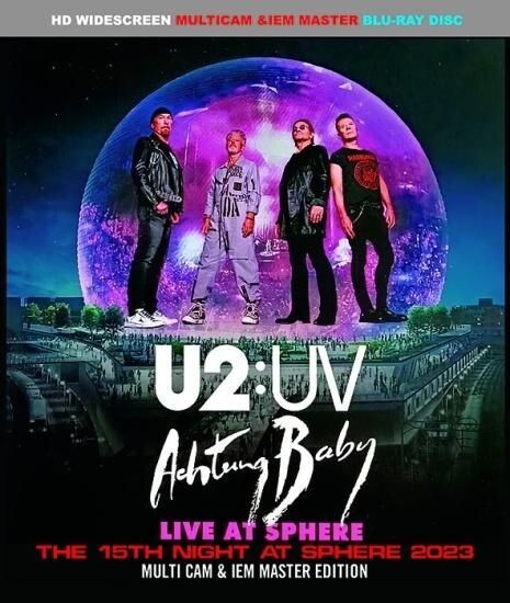 U2 / U2:UV ACHTUNG BABY - THE 15TH NIGHT AT SPHERE 2023 MULTI CAM & IEM (Blu-ray