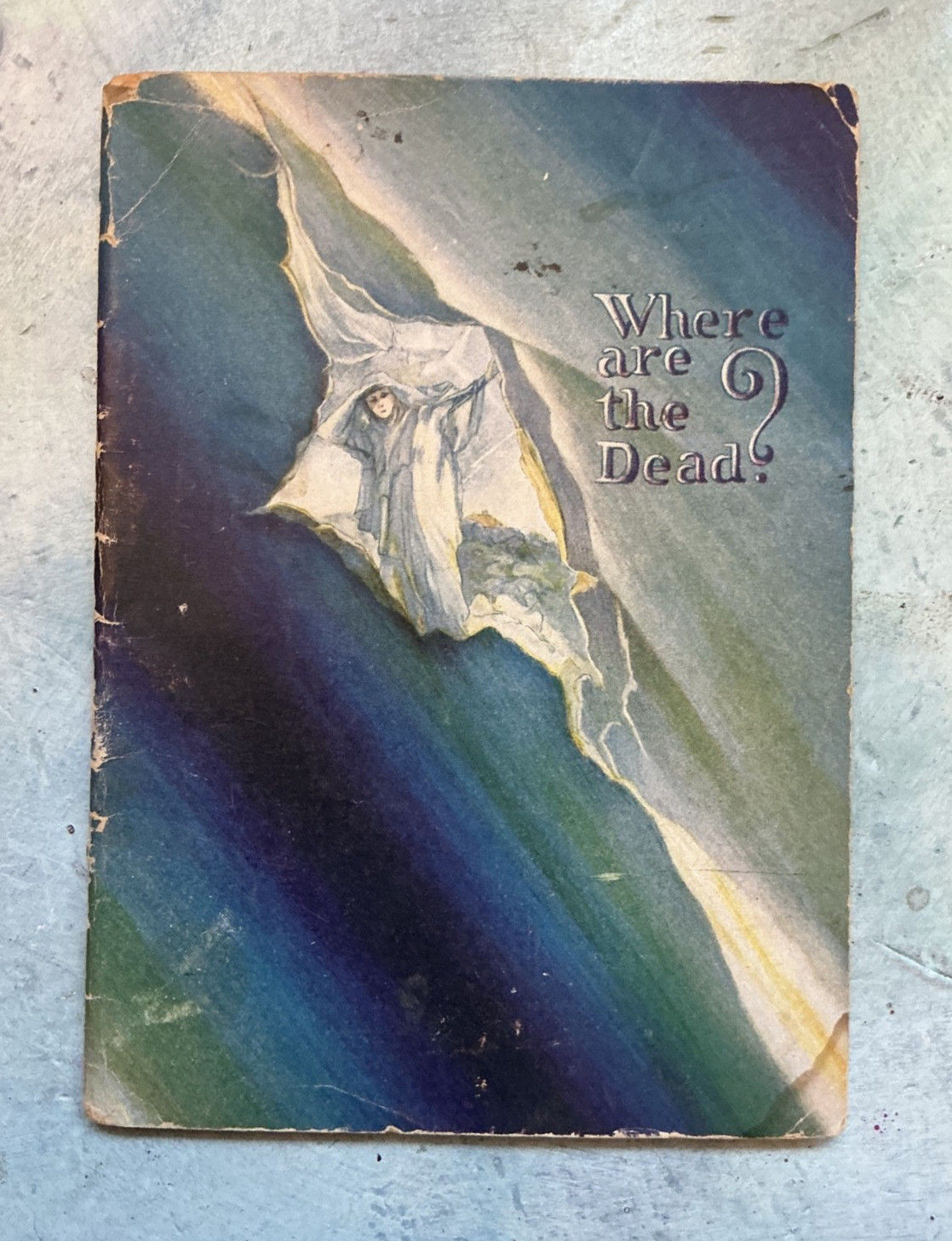 Where Are The Dead?, 1927 J. F. Rutherford Watchtower IBSA Jehovah\'s Witnesses Where Are The Dead?, 1927 J. F. Rutherford Watchtower IBSA Jehovah\'s Witnesses