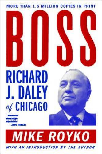 Boss: Richard J. Daley of Chicago - Paperback By Royko, Mike - GOOD Boss: Richard J. Daley of Chicago - Paperback By Royko, Mike - GOOD