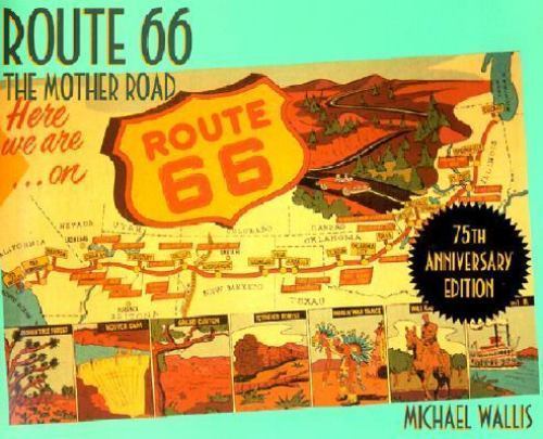Route 66: The Mother Road by Wallis, Michael Route 66: The Mother Road by Wallis, Michael