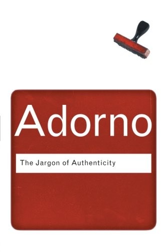 The Jargon of Authenticity (Routledge Classics) By Theodor Adorn