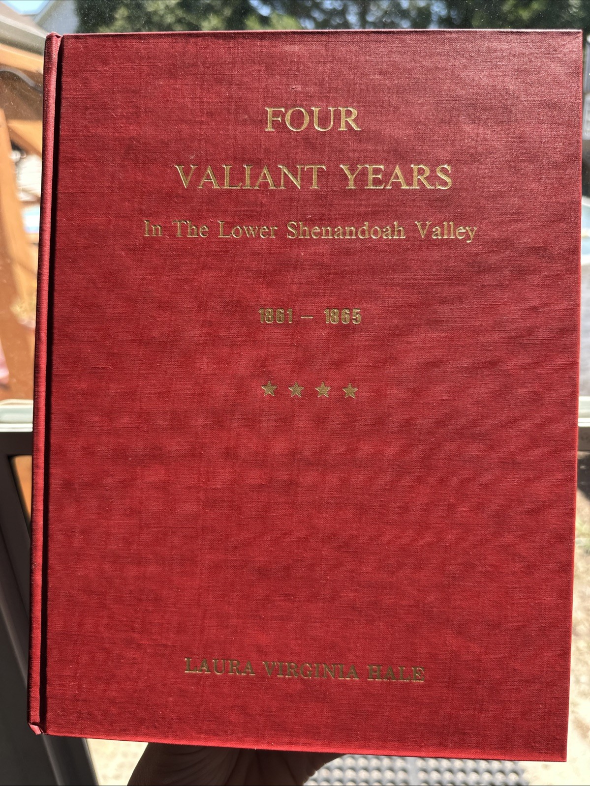 Four Valiant Years in the Lower Shenandoah Valley, 1861-1864 by Laura V.  Hale