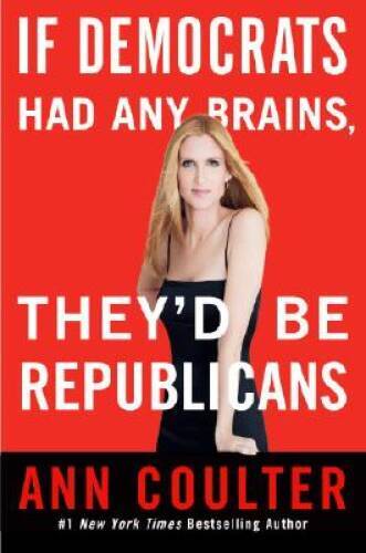 If Democrats Had Any Brains, They\'d Be Republicans - Hardcover - GOOD