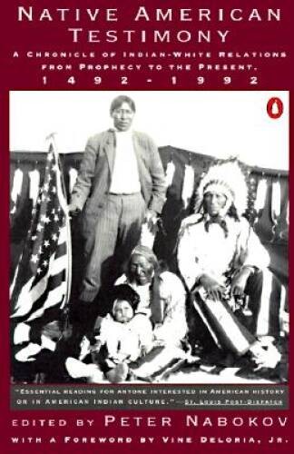 Native American Testimony: A Chronicle of Indian-White Relations from Pro - GOOD Native American Testimony: A Chronicle of Indian-White Relations from Pro - GOOD